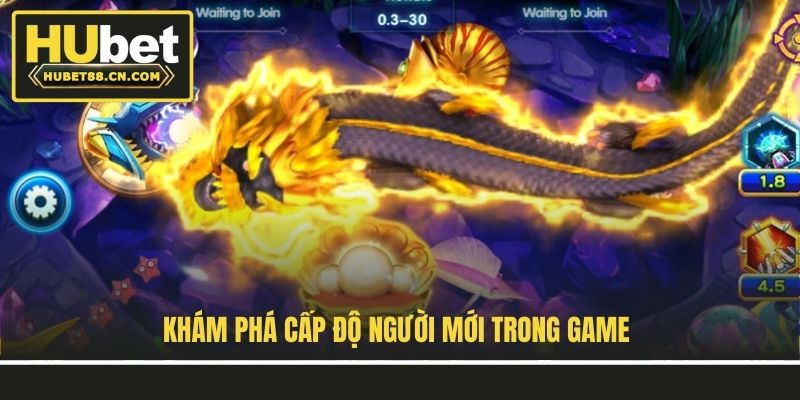 Khám phá cấp độ người mới trong game